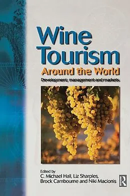 E-Book (epub) Wine Tourism Around the World von C. Michael Hall, Liz Sharples, Brock Cambourne