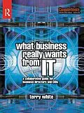 E-Book (pdf) What Business Really Wants from IT von Terry White