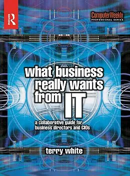 E-Book (pdf) What Business Really Wants from IT von Terry White