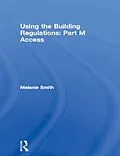 E-Book (pdf) Using the Building Regulations: Part M Access von Melanie Smith