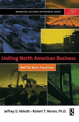E-Book (epub) Uniting North American Business von Robert T. Moran, Jeffrey D. Abbott