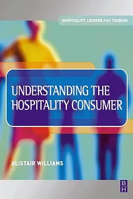 E-Book (epub) Understanding the Hospitality Consumer von Alastair Williams
