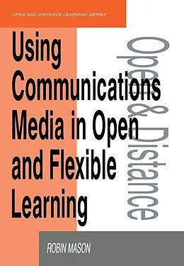 E-Book (epub) Using Communications Media in Open and Flexible Learning von Robin Mason