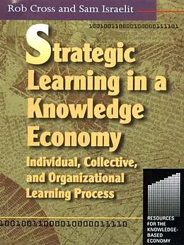 E-Book (epub) Strategic Learning in a Knowledge Economy von Robert L Cross