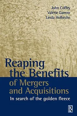 E-Book (epub) Reaping the Benefits of Mergers and Acquisitions von John Coffey, Valerie Garrow, Linda Holbeche