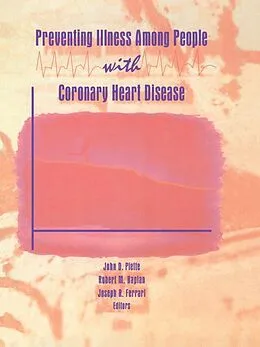PDF Preventing Illness Among People With Coronary Heart Disease von Robert M Kaplan, John D Piette, Joseph R Ferrari