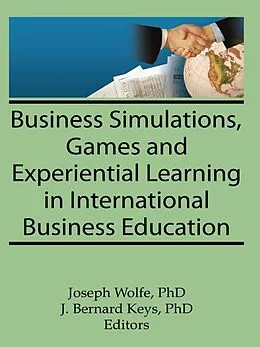 E-Book (pdf) Business Simulations, Games, and Experiential Learning in International Business Education von Erdener Kaynak, Joseph Wolfe, J Bernard Keys