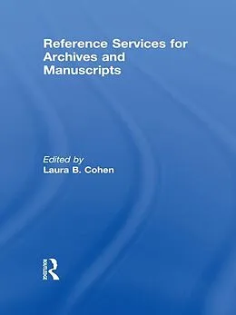 E-Book (epub) Reference Services for Archives and Manuscripts von Laura B Cohen