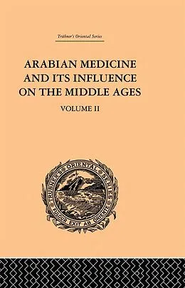 E-Book (pdf) Arabian Medicine and its Influence on the Middle Ages: Volume II von Donald Campbell