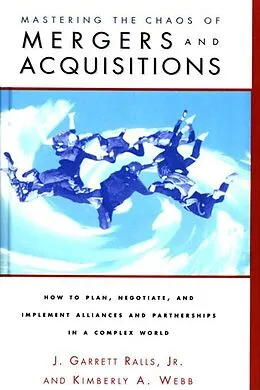 E-Book (pdf) Mastering the Chaos of Mergers and Acquisitions von J. Garrett Ralls Jr., Kiberley A. Webb