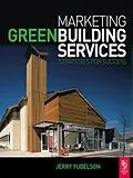 E-Book (pdf) Marketing Green Building Services von Jerry Yudelson