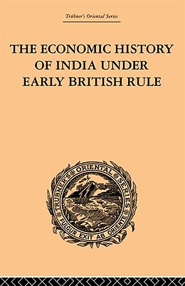 eBook (epub) The Economic History of India Under Early British Rule de Romesh Chunder Dutt