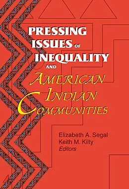 E-Book (pdf) Pressing Issues of Inequality and American Indian Communities von Keith Kilty, Elizabeth Segal