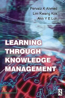 E-Book (epub) Learning Through Knowledge Management von Pervaiz K. Ahmed, Kwang Kok Lim, Ann Y E Loh