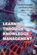 E-Book (pdf) Learning Through Knowledge Management von Pervaiz K. Ahmed, Kwang Kok Lim, Ann Y E Loh