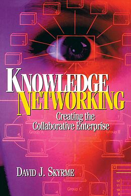 E-Book (pdf) Knowledge Networking: Creating the Collaborative Enterprise von David Skyrme