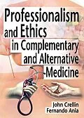E-Book (pdf) Professionalism and Ethics in Complementary and Alternative Medicine von Ethan B Russo, Fernando Ania, John Crellin