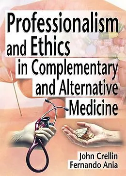 E-Book (pdf) Professionalism and Ethics in Complementary and Alternative Medicine von Ethan B Russo, Fernando Ania, John Crellin