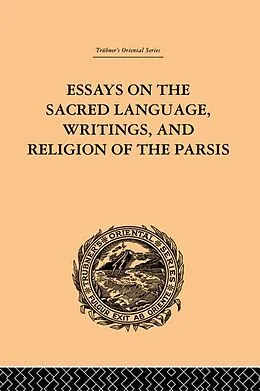 E-Book (epub) Essays on the Sacred Language, Writings, and Religion of the Parsis von Martin Haug