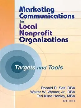 PDF Marketing Communications for Local Nonprofit Organizations von Teri Kline Henley, Walter W Wymer Jr, Donald Self