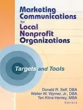 ePUB Marketing Communications for Local Nonprofit Organizations von Teri Kline Henley, Walter W Wymer Jr, Donald Self