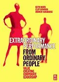E-Book (epub) Extraordinary Performance from Ordinary People von Keith Ward, Cliff Bowman, Andrew Kakabadse