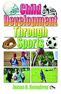 E-Book (epub) Child Development Through Sports von James H Humphrey