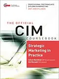 E-Book (epub) CIM Coursebook 07/08 Strategic Marketing in Practice von Ashok Ranchhod, Ebi Marandi