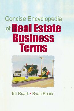 E-Book (pdf) Concise Encyclopedia of Real Estate Business Terms von William E. (Bill) Roark, William R. (Ryan) Roark