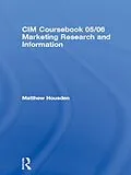 E-Book (pdf) CIM Coursebook 05/06 Marketing Research and Information von Matthew Housden