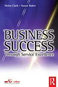 E-Book (epub) Business Success Through Service Excellence von Moira Clark, Susan Baker