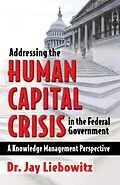 E-Book (epub) Addressing the Human Capital Crisis in the Federal Government von Jay Liebowitz