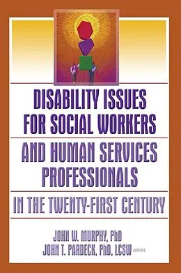 E-Book (epub) Disability Issues for Social Workers and Human Services Professionals in the Twenty-First Century von Jean A Pardeck, John W Murphy