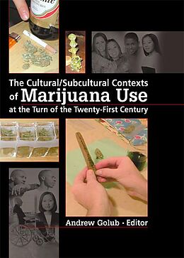 E-Book (pdf) The Cultural/Subcultural Contexts of Marijuana Use at the Turn of the Twenty-First Century von 