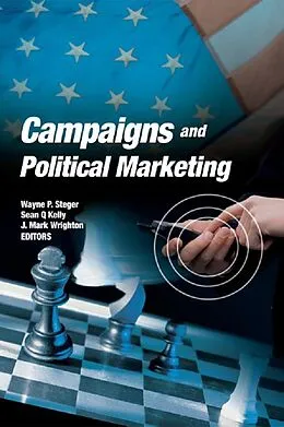 E-Book (pdf) Campaigns and Political Marketing von Wayne Steger, Sean Kelly, Mark Wrighton