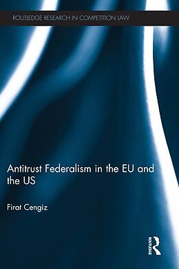 eBook (pdf) Antitrust Federalism in the EU and the US de Firat Cengiz