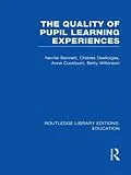 E-Book (pdf) Quality of Pupil Learning Experiences (RLE Edu O) von Neville Bennett, Charles Desforges, Anne Cockburn