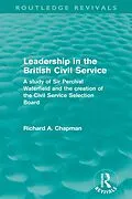 E-Book (pdf) Leadership in the British Civil Service (Routledge Revivals) von Richard A. Chapman
