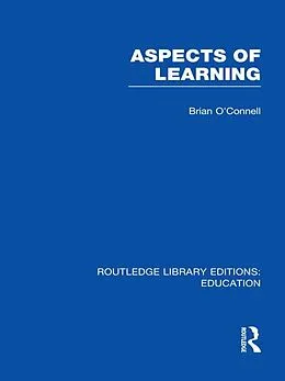 E-Book (pdf) Aspects of Learning (RLE Edu O) von Brian O'Connell