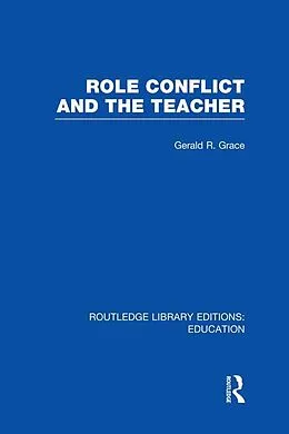 E-Book (epub) Role Conflict and the Teacher (RLE Edu N) von Gerald Grace