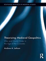 eBook (epub) Theorizing Medieval Geopolitics de Andrew Latham