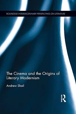 PDF The Cinema and the Origins of Literary Modernism von Andrew Shail
