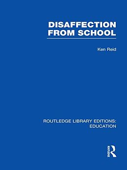 E-Book (pdf) Disaffection From School (RLE Edu M) von David H Hargreaves, Stephen Hester, Frank J Mellor