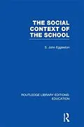 E-Book (pdf) The Social Context of the School (RLE Edu L) von John Eggleston