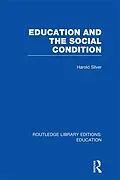 E-Book (pdf) Education and the Social Condition (RLE Edu L) von Harold Silver