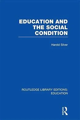 E-Book (pdf) Education and the Social Condition (RLE Edu L) von Harold Silver