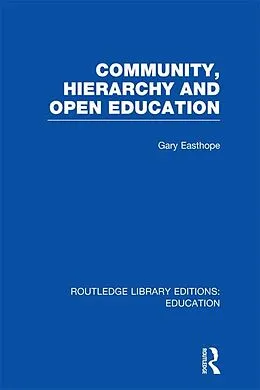 E-Book (epub) Community, Hierarchy and Open Education (RLE Edu L) von Gary Easthope