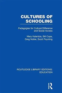 E-Book (epub) Cultures of Schooling (RLE Edu L Sociology of Education) von Mary Kalantzis, Bill Cope, Greg Noble