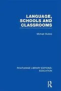 E-Book (pdf) Language, Schools and Classrooms (RLE Edu L Sociology of Education) von Michael Stubbs