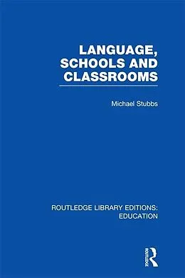 E-Book (pdf) Language, Schools and Classrooms (RLE Edu L Sociology of Education) von Michael Stubbs